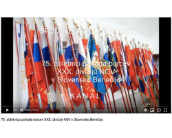 POSNETEK SLOVESNOSTI OB 75. OBLETNICI POHODA  BORCEV XXX. DIVIZIJE NOV V  SLOVENSKO BENEČIJO