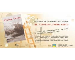 PREDSTAVITEV KNJIGE NA IZPOSTAVLJENEM MESTU VILIJEMA ČERNA V SEŽANI 13. 2. 2019 OB 18H V KOSOVELOVI SOBI LJUDSKE UNIVERZE SEŽANA